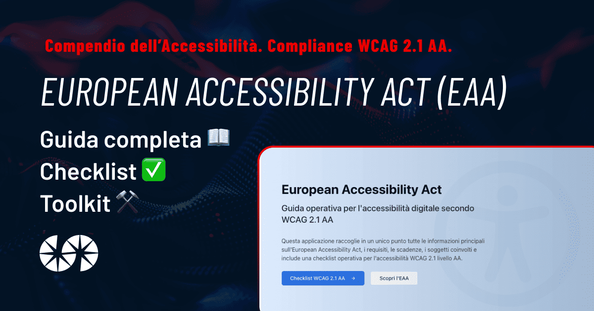 Guida Completa Accessibilità. Accessibility Act. Guida, checklist, toolkit. Compliance WCAG 2.1 AA